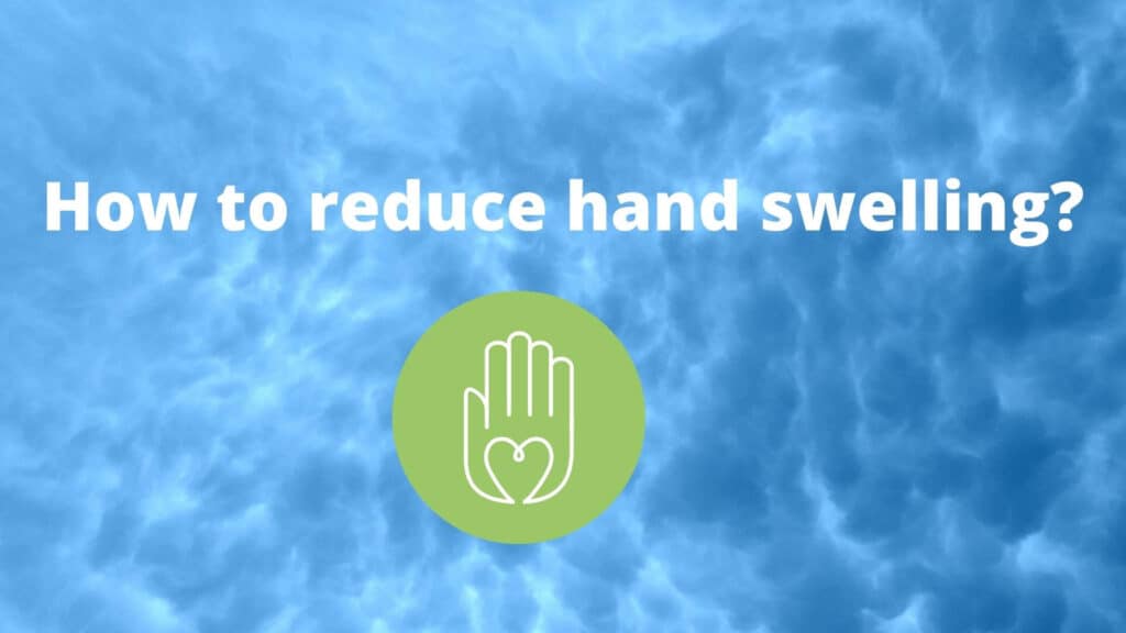 How to reduce hand swelling [Hand Therapy basics]