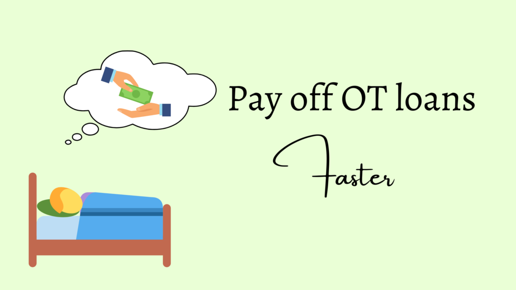 7 tips on how to pay off your OT loans faster