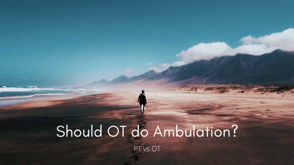 Should Occupational therapists ambulate their patients?